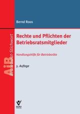 Rechte und Pflichten der Betriebsratsmitglieder - Bernd Roos