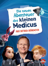 Die neuen Abenteuer des kleinen Medicus - Dietrich Gr&ouml;nemeyer
