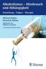 Alkoholismus - Mi&szlig;brauch und Abh&auml;ngigkeit - Michael Soyka, Heinrich K&uuml;fner, Wilhelm Feuerlein