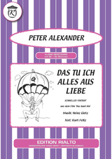 Das tu ich alles aus Liebe - Heinz Gietz, Kurt Feltz, Peter Alexander