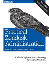 Practical Zendesk Administration 2ed - Vaughan, Stafford; De Young, Anton