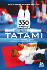 330 juegos y actividades para el tatami - Sim&oacute;n Pedro Fuentes Navarro