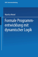 Formale Programmentwicklung mit dynamischer Logik - Maritta Heisel