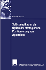Selbstmedikation als Option der strategischen Positionierung von Apotheken - Daniela B&uuml;chel