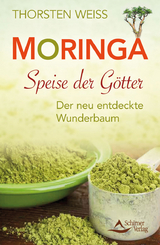 Moringa - Speise der G&ouml;tter - Thorsten Weiss