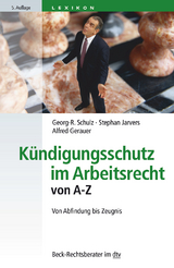 K&uuml;ndigungsschutz im Arbeitsrecht von A - Z - Georg-R. Schulz, Alfred Gerauer, Stephan Jarvers