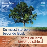 Du musst sterben, bevor du lebst, damit du lebst, bevor du stirbst! - Hörbuch - Hans Peter Royer