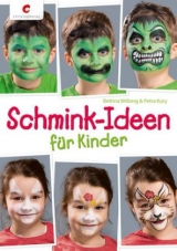 Schmink-Ideen f&uuml;r Kinder - Bettina Wilberg, Petra Kury