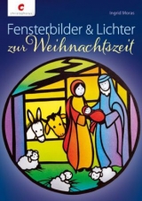 Fensterbilder & Lichter zur Weihnachtszeit - Ingrid Moras
