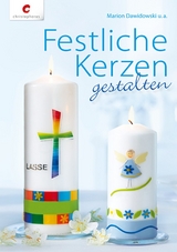 Festliche Kerzen gestalten - Marion Dawidowski, Maria Enslein, Maria Juen, Ingrid Weitenthaler