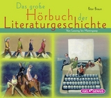 Das gro&szlig;e H&ouml;rbuch der Literaturgeschichte - Peter Braun