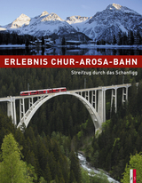 Erlebnis Chur-Arosa-Bahn - Ueli Haldimann, Georg J&auml;ger, Tibert Keller