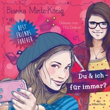 Best Friends Forever: Du & ich - f&uuml;r immer? - Bianka Minte-K&ouml;nig