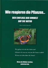Wie reagieren die Pflanzen&hellip;  Der Einfluss der Umwelt auf die Natur. - Gerhard Jannink