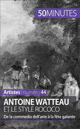 Antoine Watteau et le style rococo - Eliane Reynold de Seresin,  50Minutes
