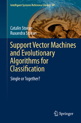 Support Vector Machines and Evolutionary Algorithms for Classification - Catalin Stoean, Ruxandra Stoean