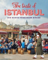 The Taste of Istanbul - Die echte t&uuml;rkische K&uuml;che