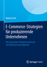 E-Commerce-Strategien f&uuml;r produzierende Unternehmen - Markus Fost
