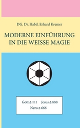 Moderne Einf&uuml;hrung in die Weisse Magie - Erhard Kremer