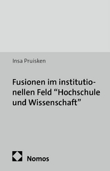 Fusionen im institutionellen Feld "Hochschule und Wissenschaft" - Insa Pruisken