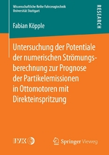 Untersuchung der Potentiale der numerischen Str&ouml;mungsberechnung zur Prognose der Partikelemissionen in Ottomotoren mit Direkteinspritzung - Fabian K&ouml;pple