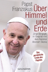 &Uuml;ber Himmel und Erde - Jorge Bergoglio,  Papst Franziskus, Abraham Skorka
