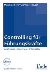 Controlling für Führungskräfte - Mussnig, Werner; Bleyer, Magdalena; Giermaier, Gerhard; Rausch, Alexandra