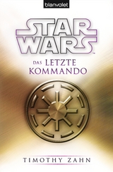 Star Wars&trade; Das letzte Kommando - Timothy Zahn
