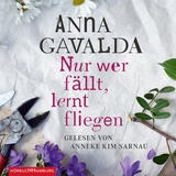 Nur wer f&auml;llt, lernt fliegen - Anna Gavalda