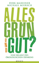 Alles gr&uuml;n und gut? - Dirk Maxeiner, Michael Miersch