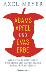 Adams Apfel und Evas Erbe - Axel Meyer
