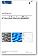 Experimentelle Untersuchung und Modellierung der Kondensation in Plattenw&auml;rme&uuml;bertragung - Volker Grabenstein