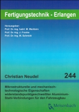 Mikrostrukturelle und mechanisch-technologische Eigenschaften widerstandspunktgeschwei&szlig;ter Aluminium-Stahl-Verbindungen f&uuml;r den Fahrzeugbau - Christian Neudel