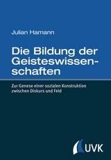 Die Bildung der Geisteswissenschaften - Julian Hamann