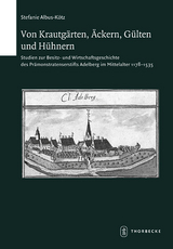 Von Krautg&auml;rten, &Auml;ckern, G&uuml;lten und H&uuml;hnern - Stefanie Albus-K&ouml;tz