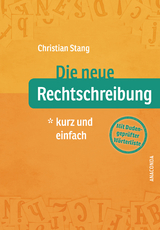 Die neue Rechtschreibung - kurz und einfach - Christian Stang