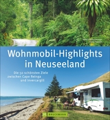 Wohnmobil-Highlights in Neuseeland - Wiebke Rei&szlig;ig-Dwenger, S&ouml;nke Dwenger