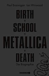 Birth School Metallica Death - Paul Brannigan, Ian Winwood