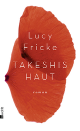 Takeshis Haut - Lucy Fricke