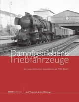 Dampfgetriebene Triebfahrzeuge der &ouml;sterreichischen Staatsbahnen ab 1945. Band 1 - Johann Blieberger, Josef Pospichal