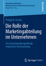 Die Rolle der Marketingabteilung im Unternehmen - Philipp H. Grimm