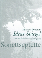 Michael Drayton IDEAS SPIEGEL - Amores in Vierzehnzeilern - aus dem elisabethanischen Englisch von G&uuml;nter Plessow erstmals ins Deutsche &uuml;bertragen - Michael Drayton, G&uuml;nter Plessow