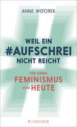 Weil ein #Aufschrei nicht reicht - Anne Wizorek