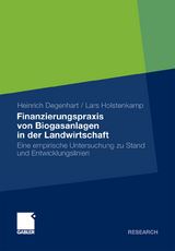 Finanzierungspraxis von Biogasanlagen in der Landwirtschaft - Heinrich Degenhart, Lars Holstenkamp