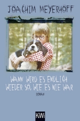 Wann wird es endlich wieder so, wie es nie war - Joachim Meyerhoff