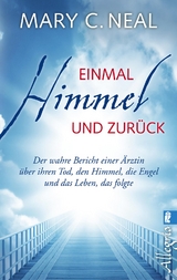 Einmal Himmel und zur&uuml;ck - Mary C. Neal