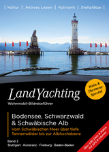 LandYachting Wohnmobil-Bildreisef&uuml;hrer &middot; Bodensee Schwarzwald & Schw&auml;bische Alb - Gerti Eisele, Jorg Kase
