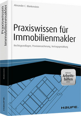 Praxiswissen f&uuml;r Immobilienmakler - inkl. Arbeitshilfen online - Alexander Blankenstein