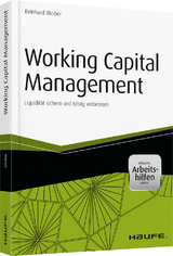 Working Capital Management - inkl. Arbeitshilfen online - Reinhard Bleiber