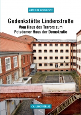 Gedenkst&auml;tte Lindenstra&szlig;e - Hans-Hermann Hertle, Gabriele Schnell
